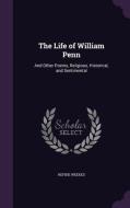 The Life Of William Penn di Refine Weekes edito da Palala Press