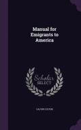 Manual For Emigrants To America di Calvin Colton edito da Palala Press