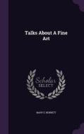 Talks About A Fine Art di Mary E Bennett edito da Palala Press