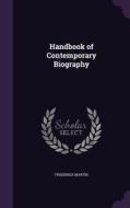 Handbook Of Contemporary Biography di Frederick Martin edito da Palala Press
