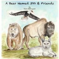 A Bear Named 399 & Friends di Dana Warnquist edito da Lulu.com