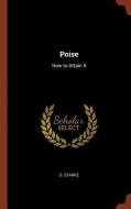 Poise: How to Attain It di D. Starke edito da CHIZINE PUBN