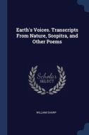 Earth's Voices. Transcripts From Nature, di WILLIAM SHARP edito da Lightning Source Uk Ltd