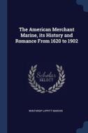 The American Merchant Marine, Its Histor di WINTHROP LIP MARVIN edito da Lightning Source Uk Ltd