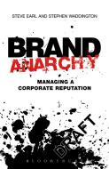 Brand Anarchy di Stephen Waddington, Steve Earl edito da Bloomsbury Publishing Plc