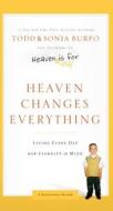 Heaven Changes Everything: Living Every Day with Eternity in Mind di Todd Burpo, Sonja Burpo edito da Thorndike Press