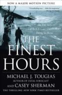 The Finest Hours: The True Story of the U.S. Coast Guard's Most Daring Sea Rescue di Michael J. Tougias, Casey Sherman edito da SCRIBNER BOOKS CO