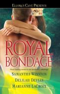 Royal Bondage di Samantha Winston, Delilah Devlin, Marianne LaCroix edito da POCKET BOOKS