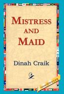 Mistress and Maid di Dinah Maria Mulock Craik edito da 1st World Library - Literary Society