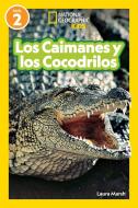 National Geographic Readers Los Caimanes Y Cocodrilos (Nivel 2) di Laura Marsh edito da NATL GEOGRAPHIC SOC