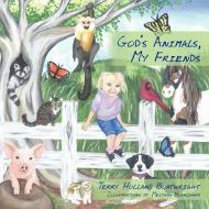 God's Animals, My Friends di Terry Holland-Boatwright edito da AUTHORHOUSE