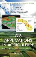 GIS Applications in Agriculture, Volume Four di Tom Mueller edito da CRC Press