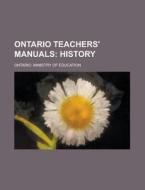 Ontario Teachers' Manuals; History di Ontario. Education edito da Rarebooksclub.com