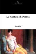 La Certosa Di Parma di Stendhal edito da Lulu.com