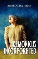 Demonicus Incorporated di Courtland X. Truss edito da Publishamerica