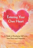 Entering Your Own Heart di Carole J edito da Balboa Press