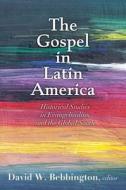 The Gospel In Latin America edito da Baylor University Press
