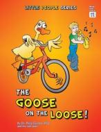 The Goose on the Loose! di Philip Gordon, Dr Philip Gordon Phd edito da Createspace