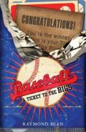 Baseball: A Ticket to the Bigs di Raymond Bean edito da Createspace