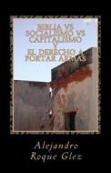 Biblia Vs Socialismo Vs Capitalismo y El Derecho a Portar Armas. di Alejandro Roque Glez edito da Createspace