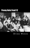 Penny Ante Feud 12: Damned Quarry di Dying Words edito da Createspace