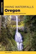 Hiking Waterfalls Oregon A Gtpb di Adam Sawyer edito da Rowman & Littlefield
