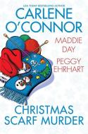 Christmas Scarf Murder di Carlene O'Connor, Maddie Day, Peggy Ehrhart edito da KENSINGTON COZIES