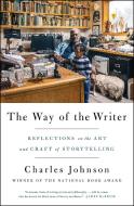 The Way of the Writer: Reflections on the Art and Craft of Storytelling di Charles Johnson edito da SCRIBNER BOOKS CO
