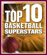 Top 10 Basketball Superstars di John Walters edito da CHILDS WORLD