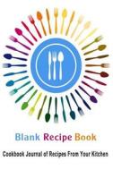 Blank Recipe Book: Cookbook Journal of Recipes from Your Kitchen: Blank Cookbook for You to Write Over 100 of Your Recipes in di Blank Books 'n' Journals edito da Createspace