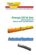 Energy/Oil & Gas 2015 Directory of Search Firms and Recruiters di Jane Lockshin edito da Createspace