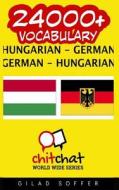 24000+ Hungarian - German German - Hungarian Vocabulary di Gilad Soffer edito da Createspace