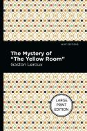 The Mystery Of The "Yellow Room" di Gaston Leroux edito da West Margin Press