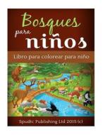 Bosques Para Ninos: Libro Para Colorear Para Ninos di Spudtc Publishing Ltd edito da Createspace