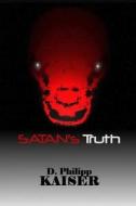 Satan's Truth di D. Philipp Kaiser edito da Createspace