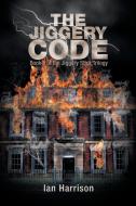 The Jiggery Code di Ian Harrison edito da AuthorHouse