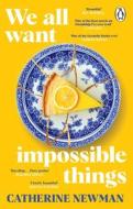 We All Want Impossible Things di Catherine Newman edito da Transworld Publishers Ltd