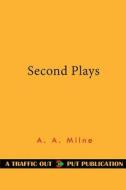 Second Plays di A. A. Milne edito da Createspace Independent Publishing Platform
