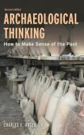 Archaeological Thinking: How to Make Sense of the Past di Charles E. Orser edito da ROWMAN & LITTLEFIELD