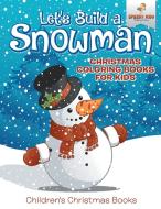 Let's Build A Snowman - Christmas Coloring Books For Kids | Children's Christmas Books di Speedy Kids edito da Speedy Kids
