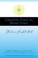 Creating Peace by Being Peace: The Essene Sevenfold Path di Gabriel Cousens edito da NORTH ATLANTIC BOOKS