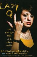 Lady Q di Reymundo Sanchez, Sonia Rodriguez edito da A Cappella Books