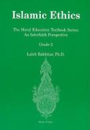 Islamic Ethics: The Moral Education Textbook Series: An Interfaith Perspective Grade 2 di Laleh Bakhtiar edito da Kazi Publications