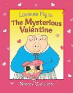 Louanne Pig in the Mysterious Valentine, 2nd Edition di Nancy Carlson edito da CAROLRHODA BOOKS