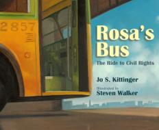Rosa's Bus: The Ride to Civil Rights di Jo S. Kittinger edito da BOYDS MILLS PR