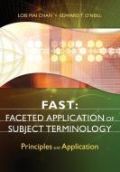 FAST: Faceted Application of Subject Terminology di Lois Mai Chan, Edward T. O'Neill edito da ABC-CLIO