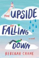 The Upside of Falling Down di Rebekah Crane edito da SKYSCAPE