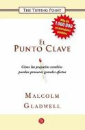 El Punto Clave / The Tipping Point di Malcolm Gladwell edito da PUNTO DE LECTURA