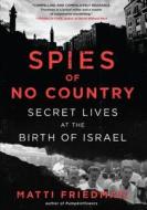 Spies of No Country di Matti Friedman edito da Algonquin Books (division of Workman)
