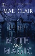 Myth and Magic di Mae Clair edito da Lyrical Press